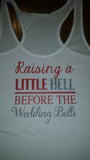 Raising hell before wedding bells - tshirt or tanks