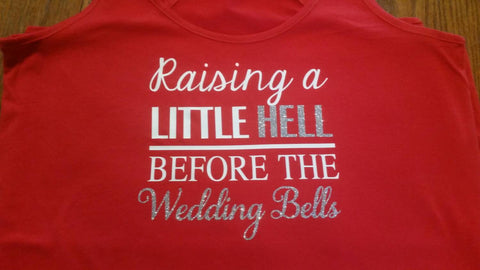 Raising hell before wedding bells - tshirt or tanks