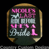 Custom Last Ride Can Cooler * Bachelorette Party Favor